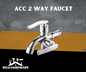 ACC 2 WAY FAUCET