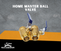 HOME MASTER BALL VALVE
